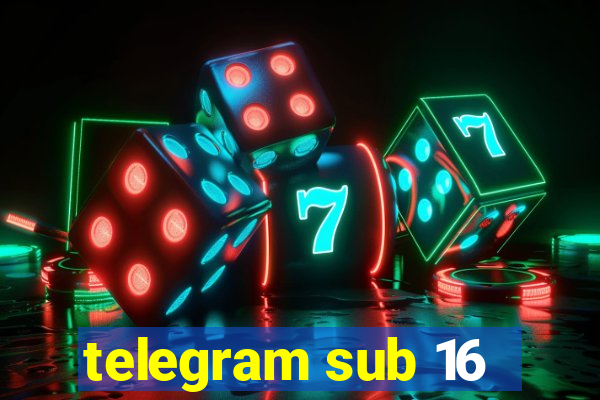 telegram sub 16